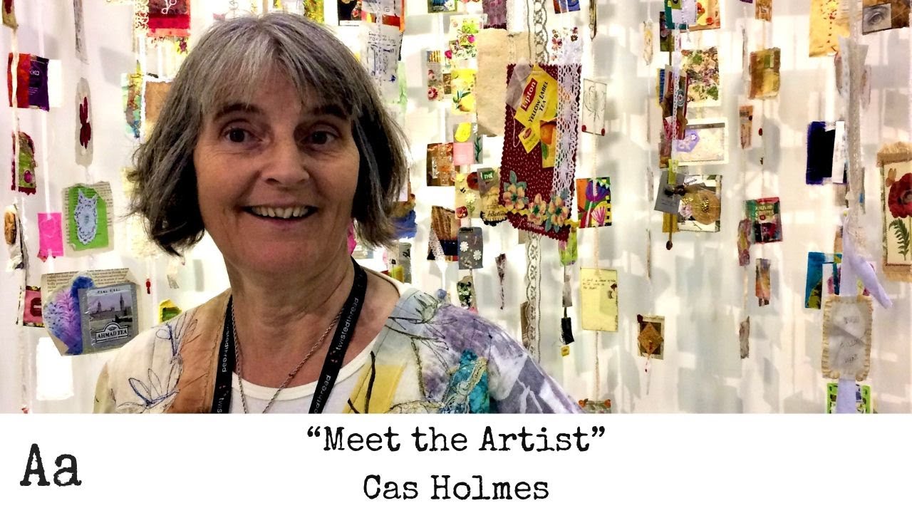 'Meet The Artist' (No:1) | Cas Holmes | Mixed Media Textile Artist | Tea Flora Tales Exhibition