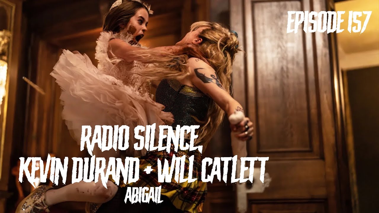 Ep. 157: Kevin Durand, Will Catlett, Radio Silence - Abigail