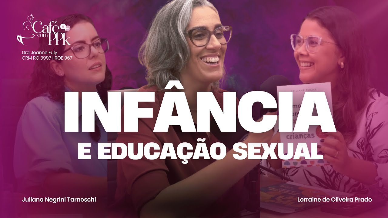 CAFÉ COM PPK #009 - EDUCAÇÃO SEXUAL NA INFÂNCIA: COMO FALAR COM SEUS FILHOS SOBRE SEXUALIDADE?