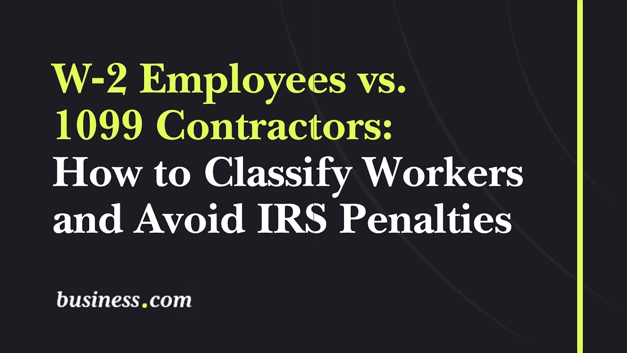 W-2 vs. 1099: A Comprehensive Guide to Classifying Employees and Contractors