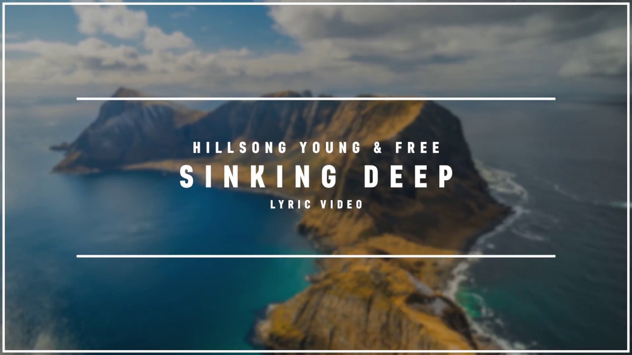 HILLSONG WORSHIP - Sinking Deep (Lyric Video)