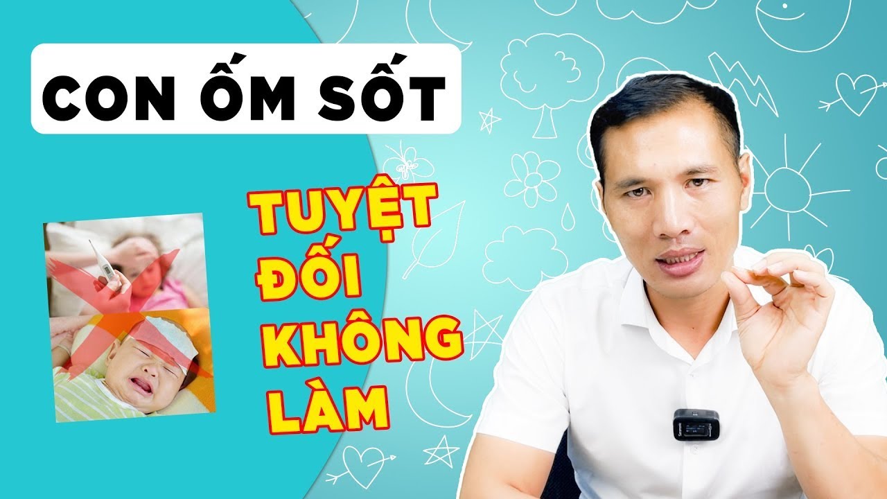 Tại sao đi học bé hay ốm sốt - cách hạ sốt cho trẻ chuẩn WHO | DS Trương Minh Đạt
