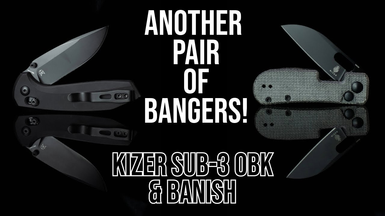 Great Value Top To Bottom - Kizer Banish & SUB3 OBK