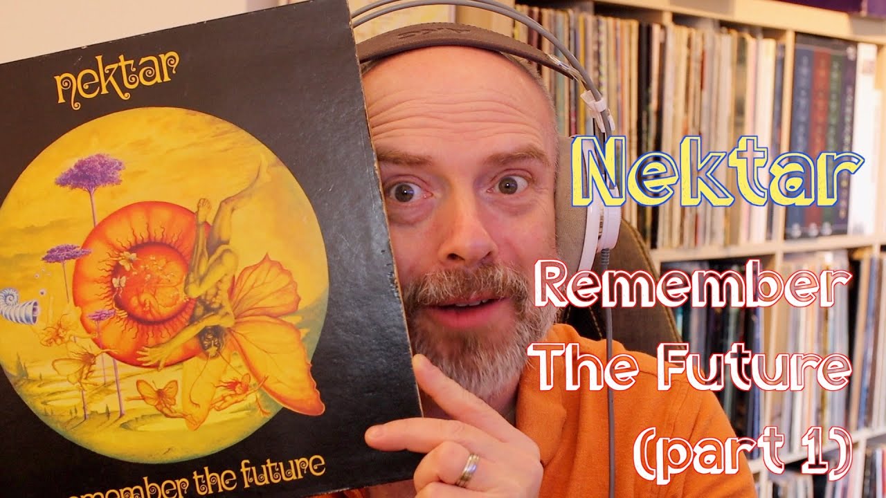 Listening to Nektar: Remember The Future, Part 1