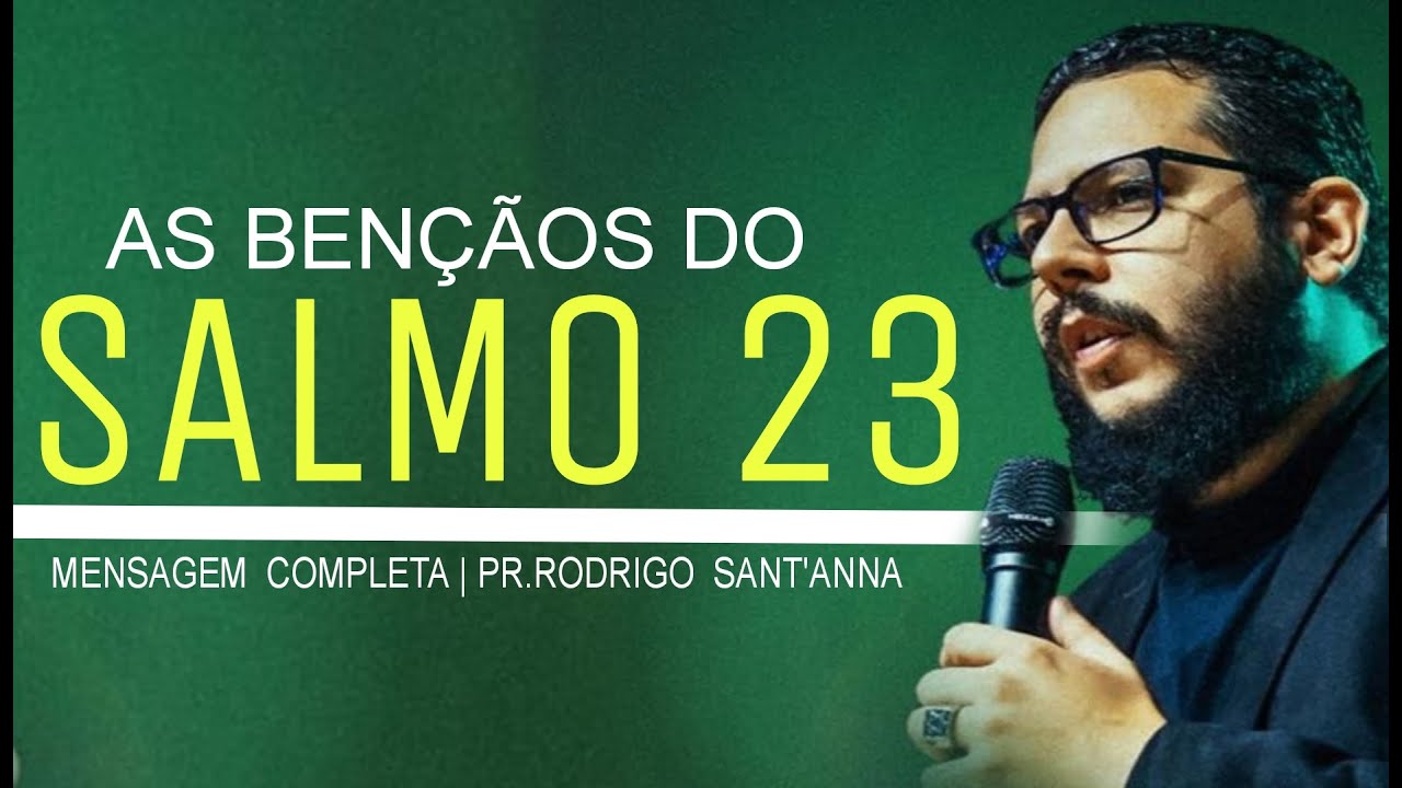 AS BENÇÃOS DO SALMO 23 | MENSAGEM COMPLETA | PR.RODRIGO SANT’ANNA | PALAVRA MUITO FORTE