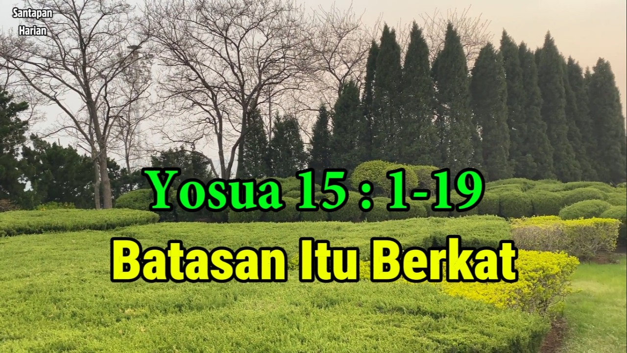Yosua 15:1-19, Batasan Itu Berkat | eSH 27 Feb '26