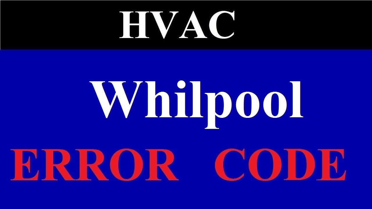 Whilpool Air Conditioner All Error Codes And Solution | Whilpool Error Code
