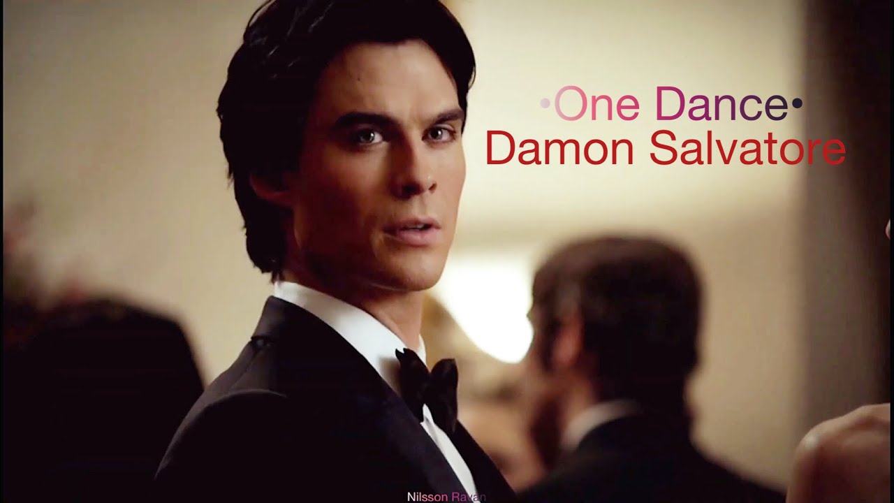 Damon Salvatore •One Dance•