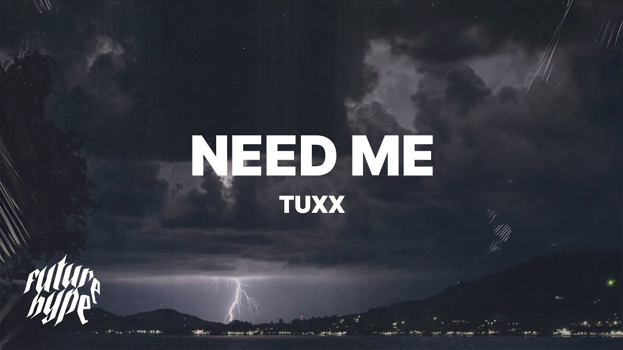 Tuxx - Need Me (Lyrics) Prod. Nick Mira