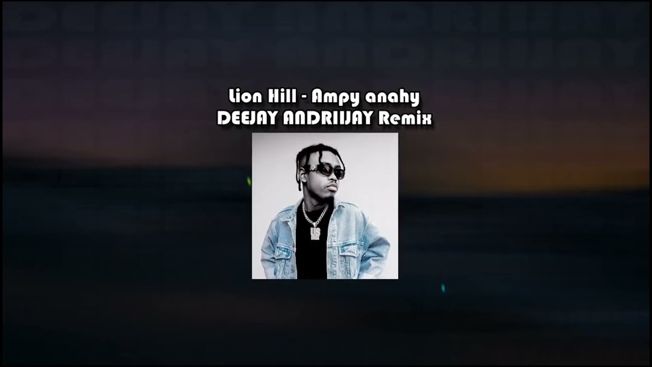 Lion hill - Ampy anahy [DEEJAY ANDRIIJAY Remix]