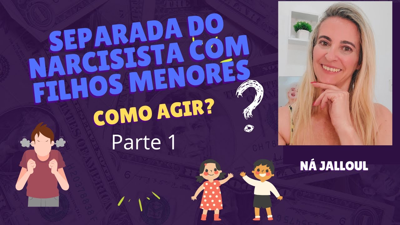 ME SEPAREI DO NARCISISTA E TEMOS FILHOS MENORES? COMO AGIR?