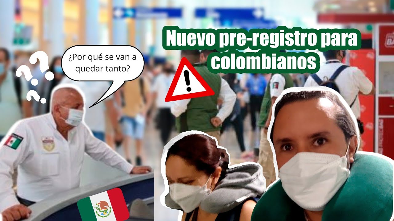 Requisitos de ENTRADA a MÉXICO para COLOMBIANOS: Así nos fue con el nuevo PRE-REGISTRO