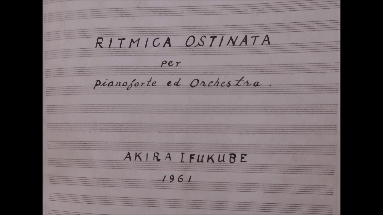 Akira Ifukube: Ritmica Ostinata per Pianoforte ed Orchestra (2nd Rev. 1969)
