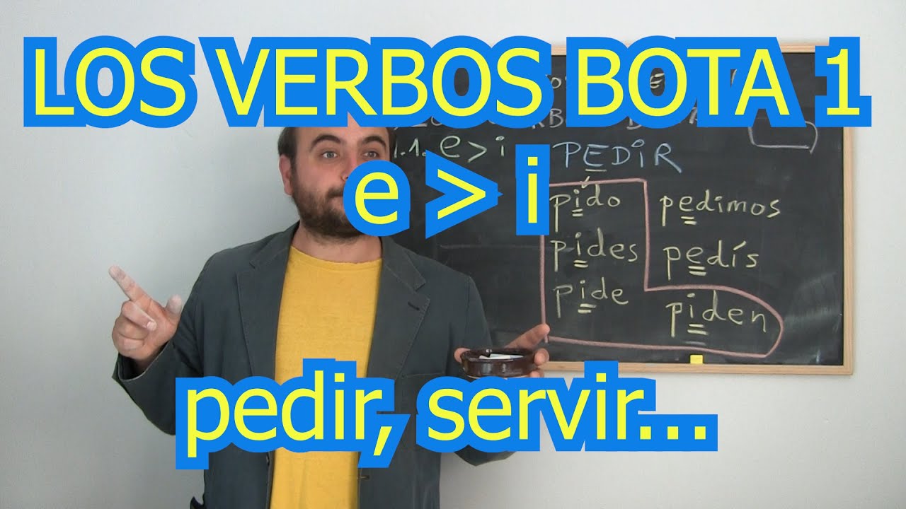 (Vídeo 4) Verbos Irregulares: LOS VERBOS BOTA 1: PEDIR