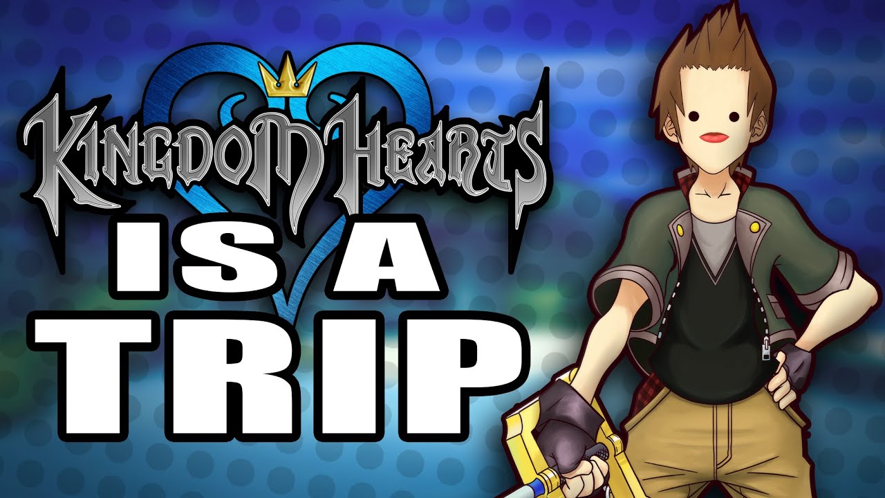Kingdom Hearts is a TRIP (THE FINAL MIX)