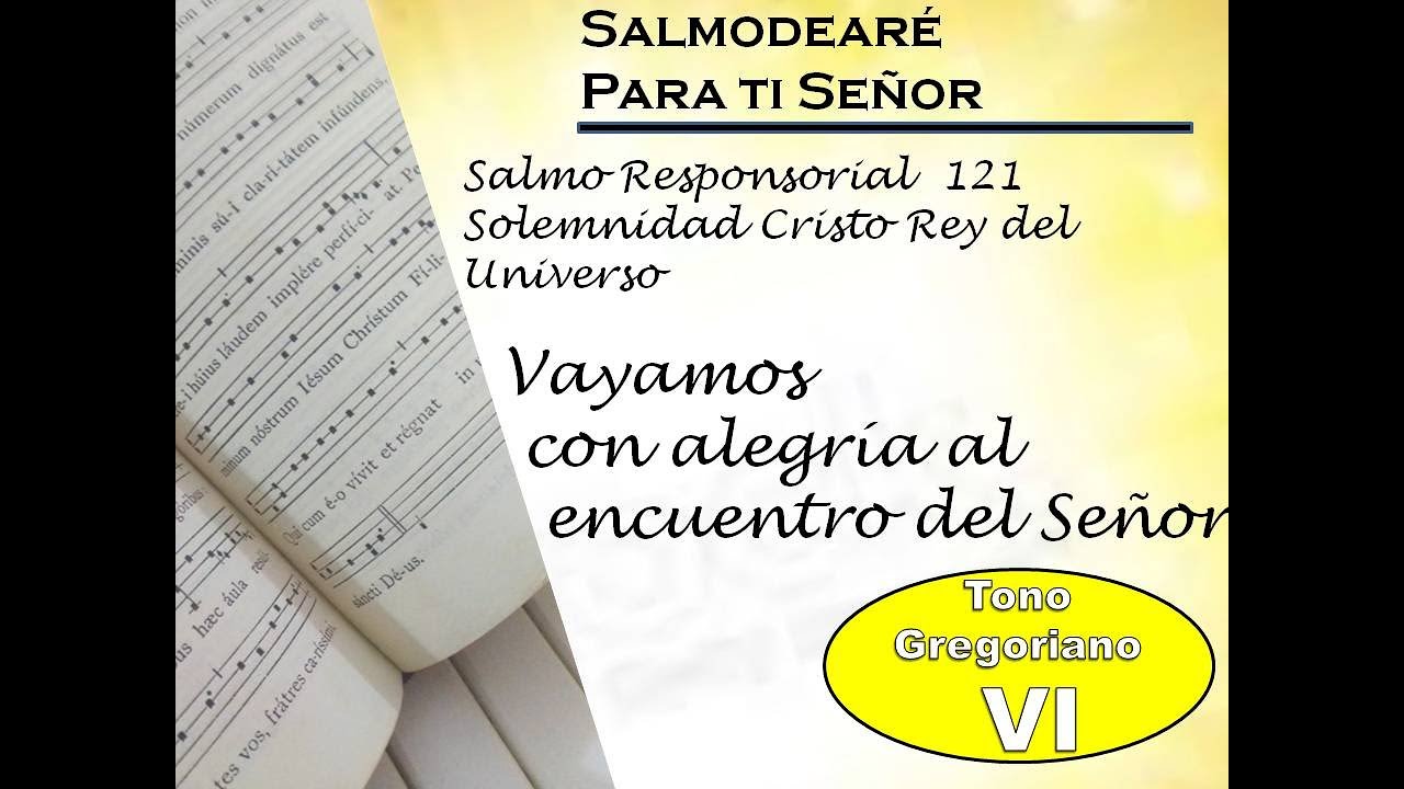 Salmo Responsorial 121 Cristo Rey del Universo ciclo C lecc mexicano tono gregoriano VI