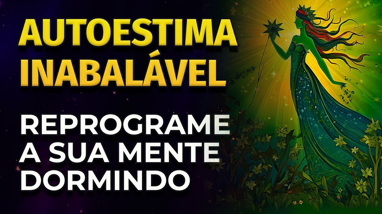 REPROGRAMAÇÃO MENTAL AUTOESTIMA | PARA OUVIR DORMINDO