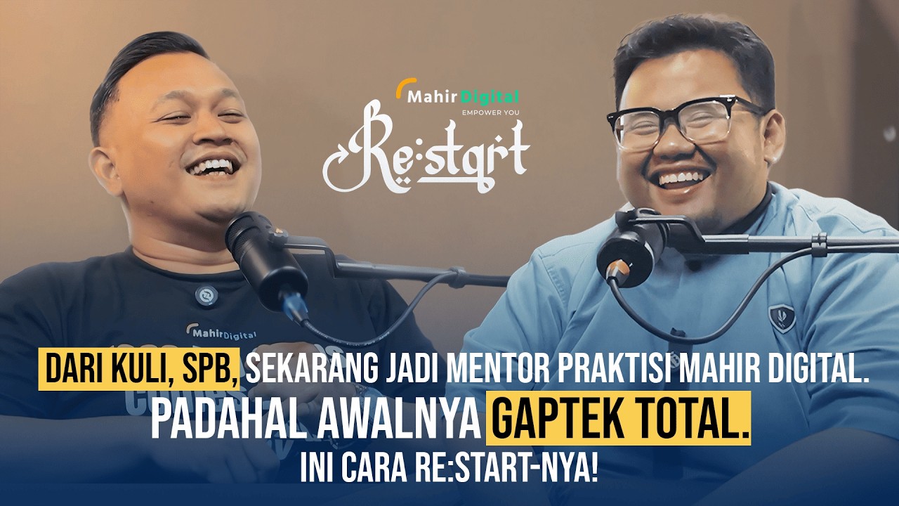 Re:Start Episode 1 | Dulunya cuman kuli, sekarang jadi mentor praktisi Mahir Digital!
