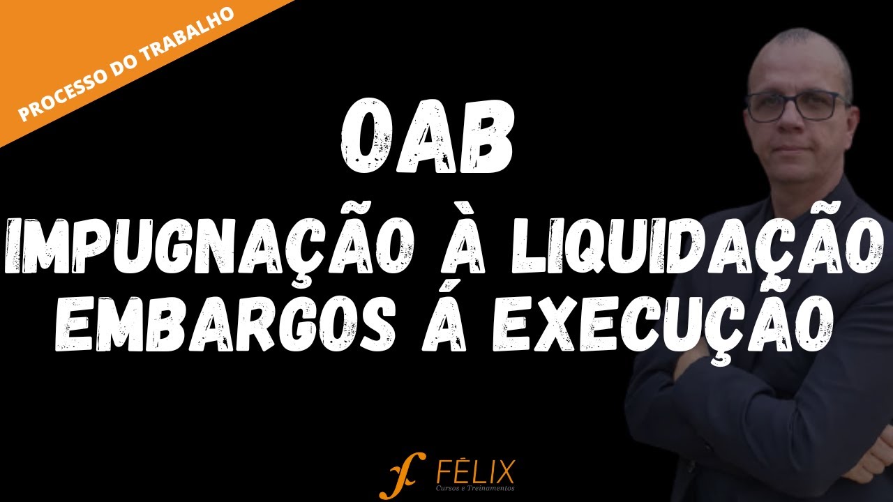 1fase OAB - liquida&ccedil;&atilde;o de senten&ccedil;a- embargos &agrave; execu&ccedil;&atilde;o