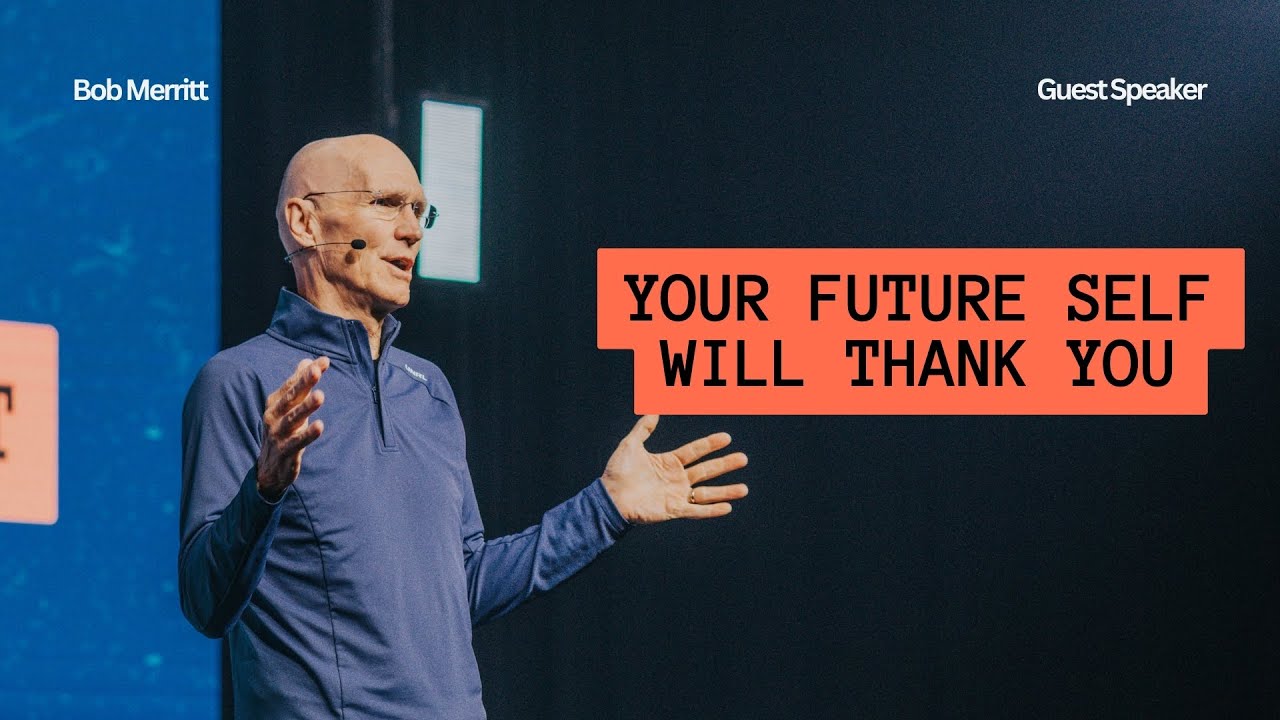 Your Future Self Will Thank You | Bob Merritt