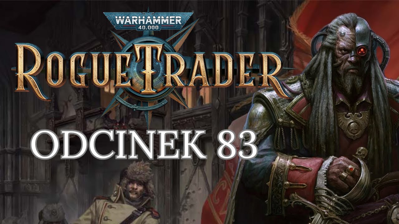 Zemsta Niebiańskiego Lorda -  Rogue Trader Gameplay PL #83