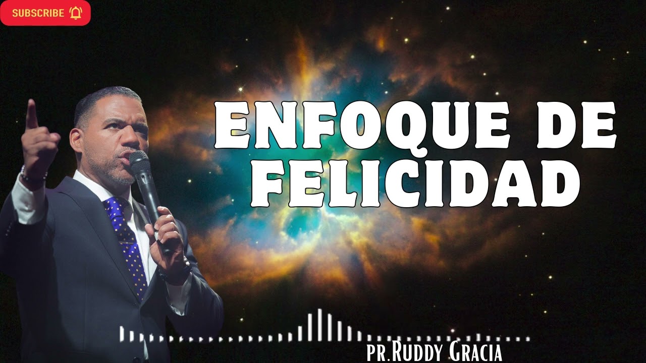 ENFOQUE DE FELICIDAD   PASTOR RUDDY GRACIA