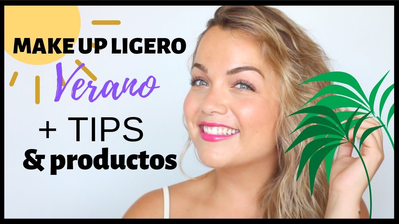 MAKE UP ligero + TIPS + productos para el VERANO · 💄Lucía Puebla💋