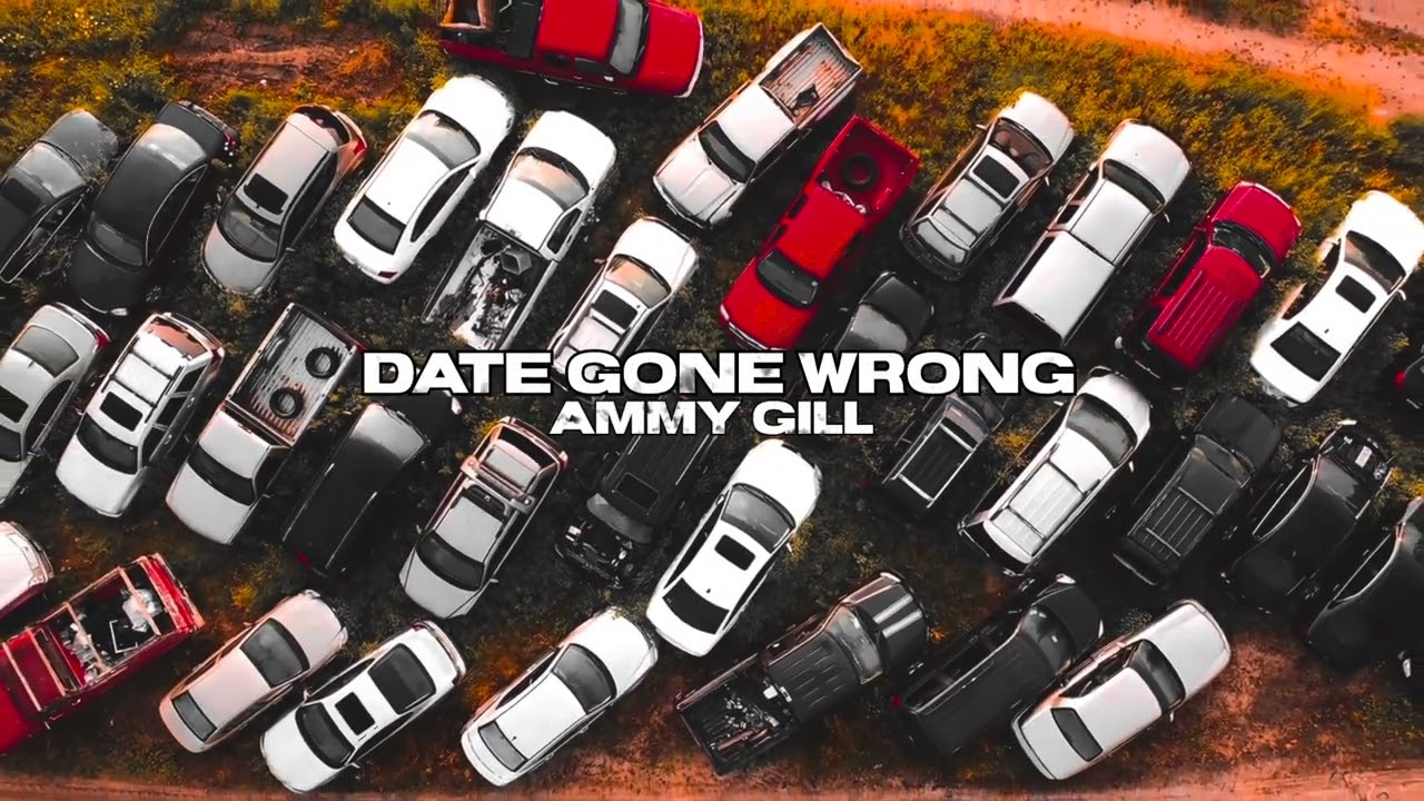 DATE GONE WRONG - AMMY GILL (PROD. BY EMEX)