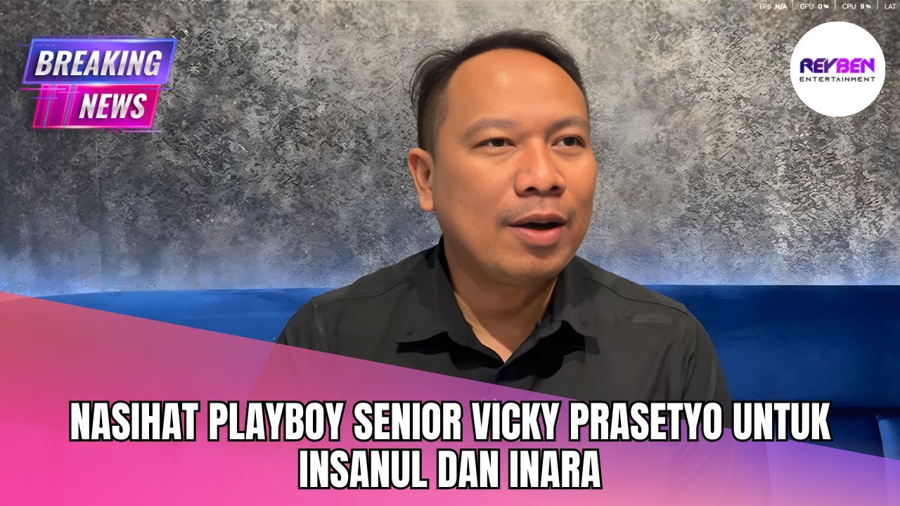 NASIHAT PLAYBOY SENIOR VICKY PRASETYO UNTUK INSANUL DAN INARA