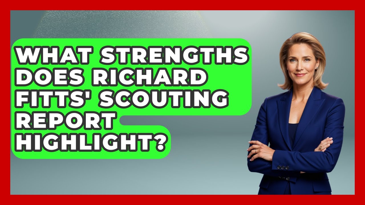 What Strengths Does Richard Fitts' Scouting Report Highlight? | The Rugby Pros