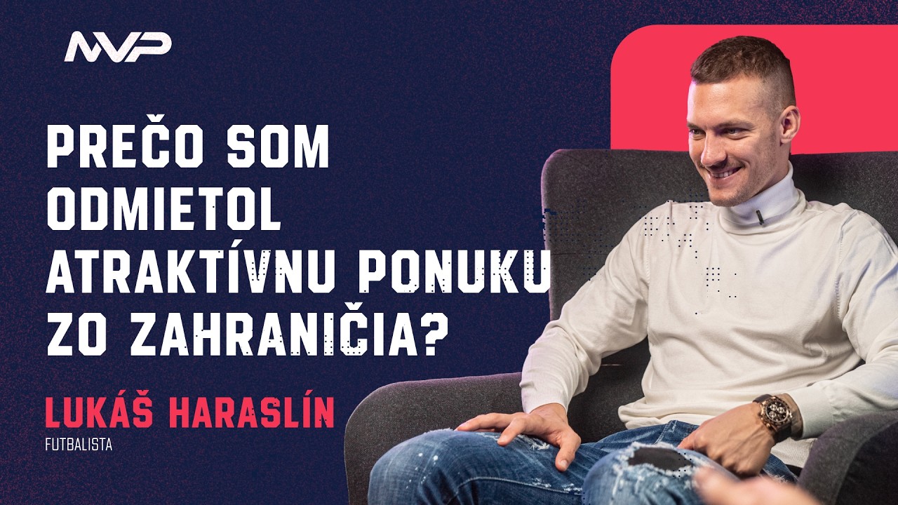 Prečo som odmietol atraktívnu ponuku zo zahraničia? - Lukáš Haraslín | MVP Talkshow