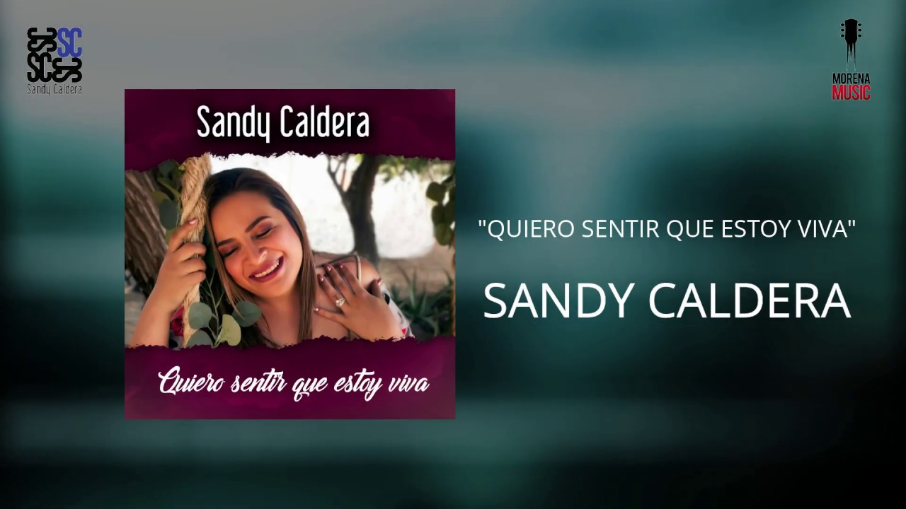 Quiero Sentir Que Estoy Viva (Video Letra) - Sandy Caldera