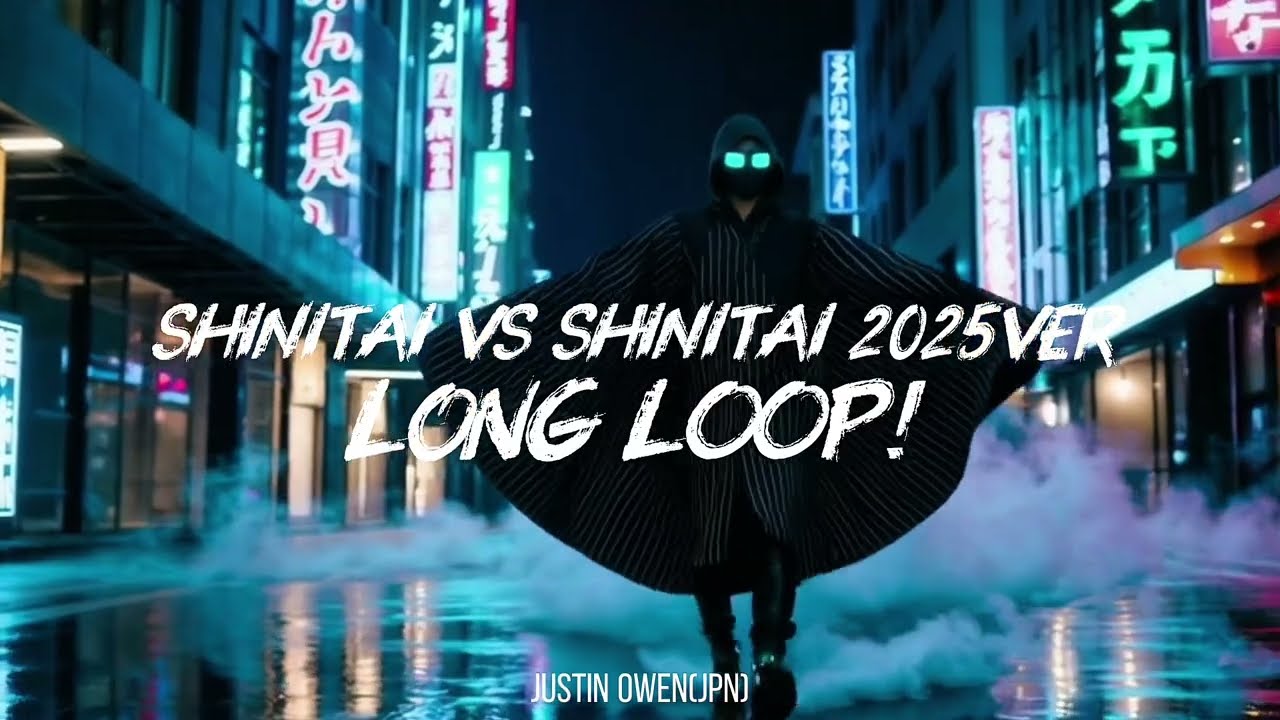 ♬SHINITAI vs ♬SHINITAI(2025Ver) / JUSTIN OWEN(JPN)  [LONG LOOP VER!!]  [Headphones Recommended]