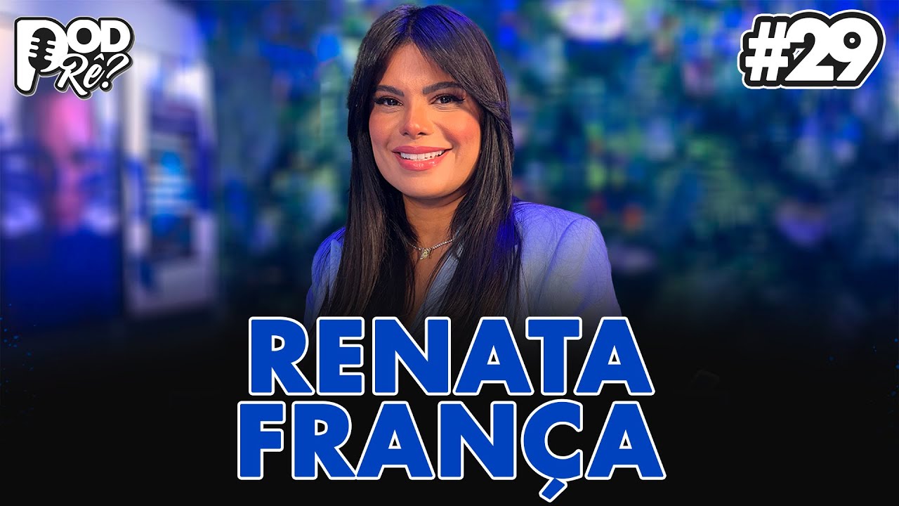 O império da beleza de Renata França | Pod,Rê? #29