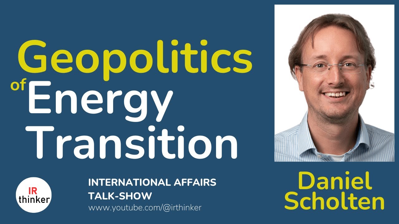 Geopolitics of Energy Transition - Daniel Scholten | 2024 Episode 2