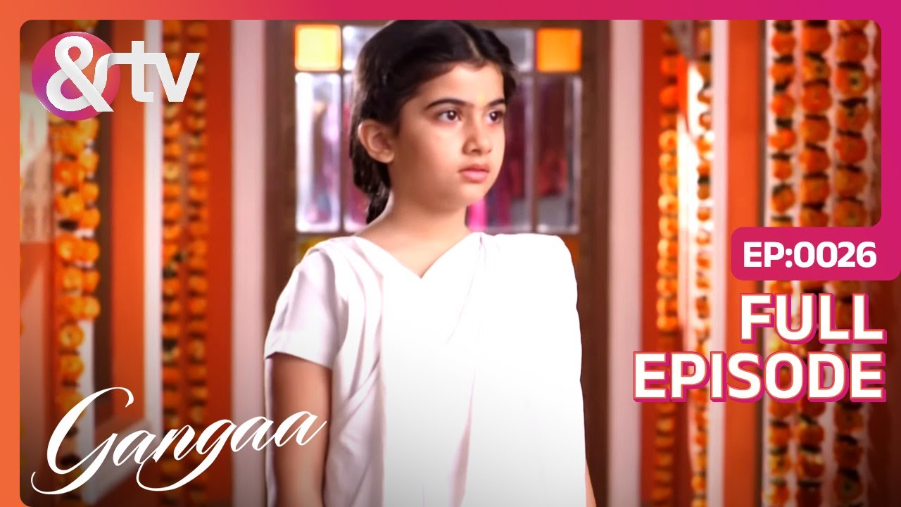 Gangaa ने उठया Badi Maa के खिलाफ आवाज़ | Gangaa | Full Ep 26 |@andtvchannel