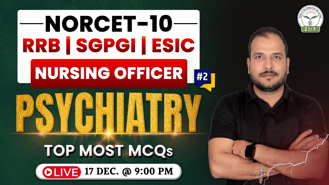 PSYCHIATRY For NORCET-10 | RRB | SGPGI Nursing Officer Exam MCQs #2 By Piyush Sir | Z to F Nursing
