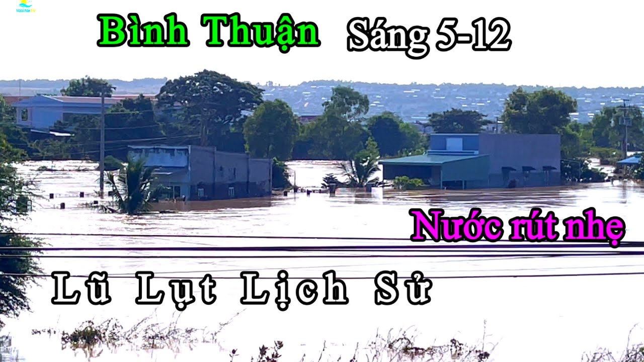 Lũ Lụt Lịch Sử Tại B&igrave;nh Thuận .S&aacute;ng 5-12.Nước R&uacute;t Nhẹ , B&agrave; Con Chưa Thể Về Nh&agrave; .