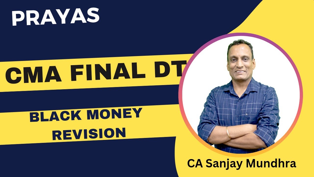 Black Money I Revision I CMA Final DT I  CA Sanjay Mundhra CS CMA  | Prayas