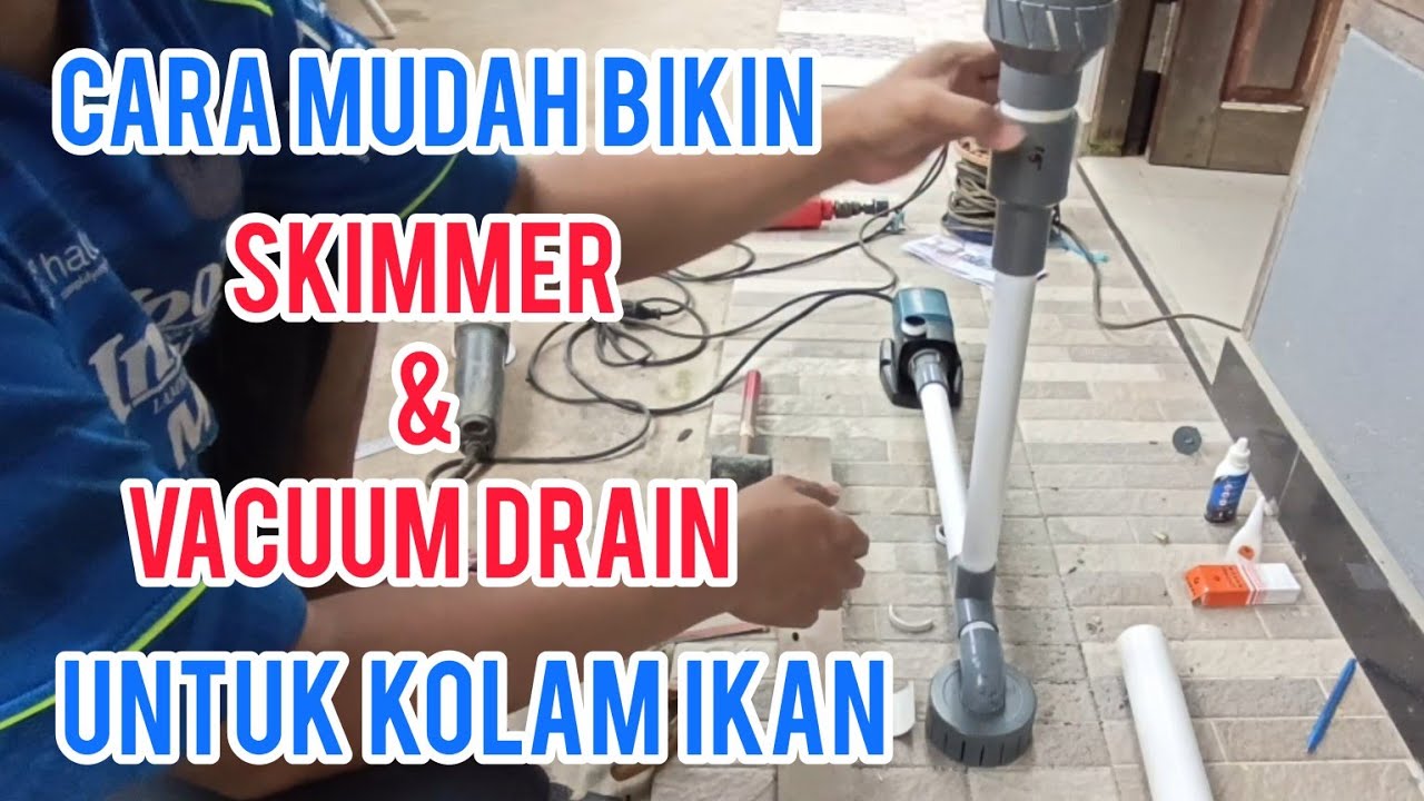 cara mudah bikin skimmer dan vacuum drain untuk kolam ikan