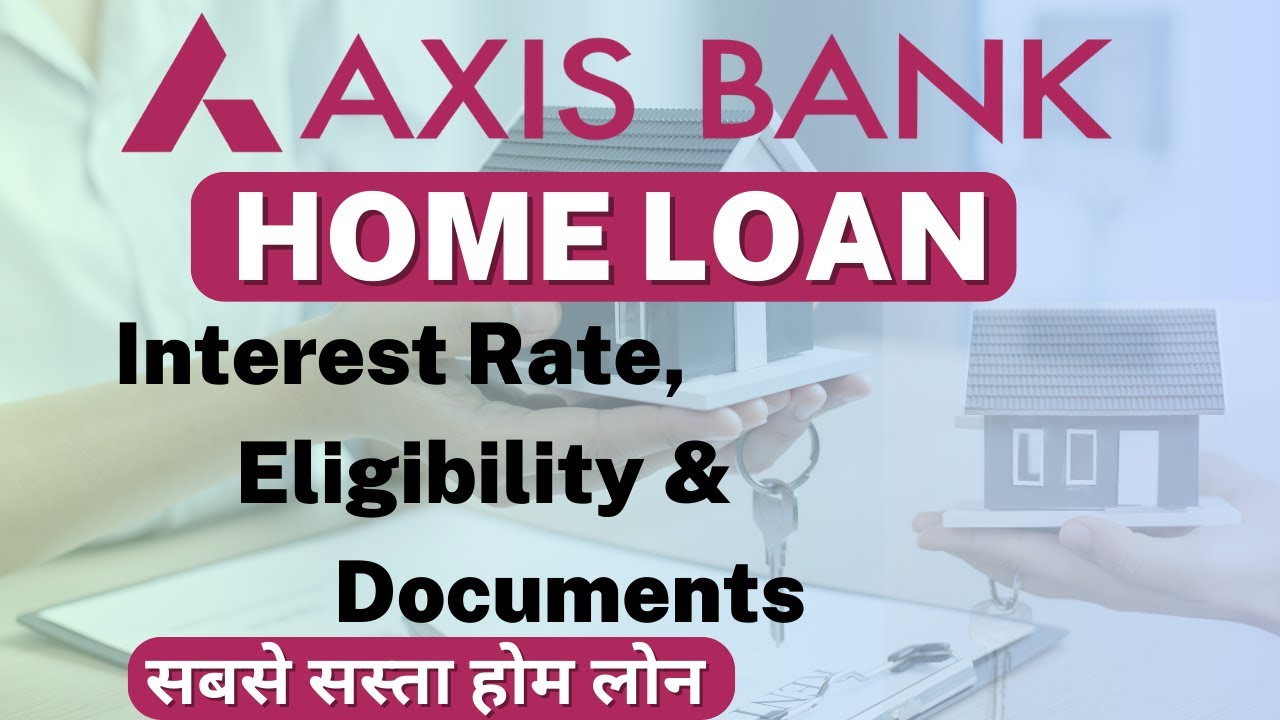 Axis Bank Home Loan Interest Rate, Eligibility & Documents | #homeloan #axisbank
