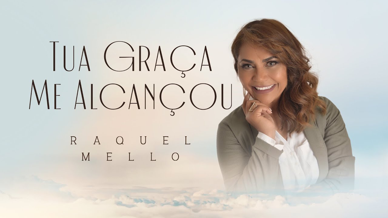 Tua Graça Me Alcançou - Raquel Mello (Clipe Oficial)