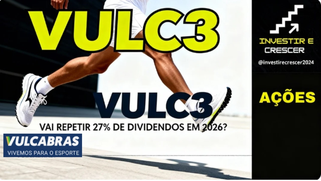 VULC3: PAGA DIVIDENDOS MENSAIS EM 2026?