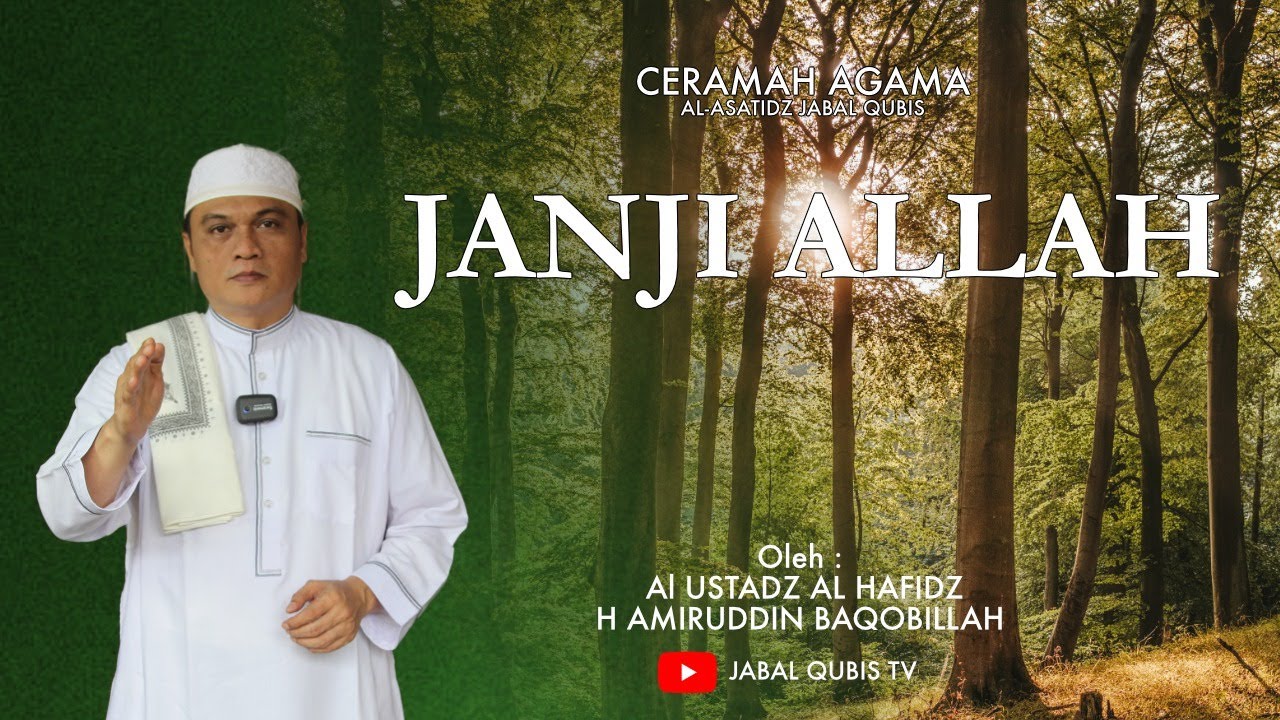 JANJI ALLAH SWT oleh :  Al Ustadz Al Hafidz H Amiruddin Baqobillah