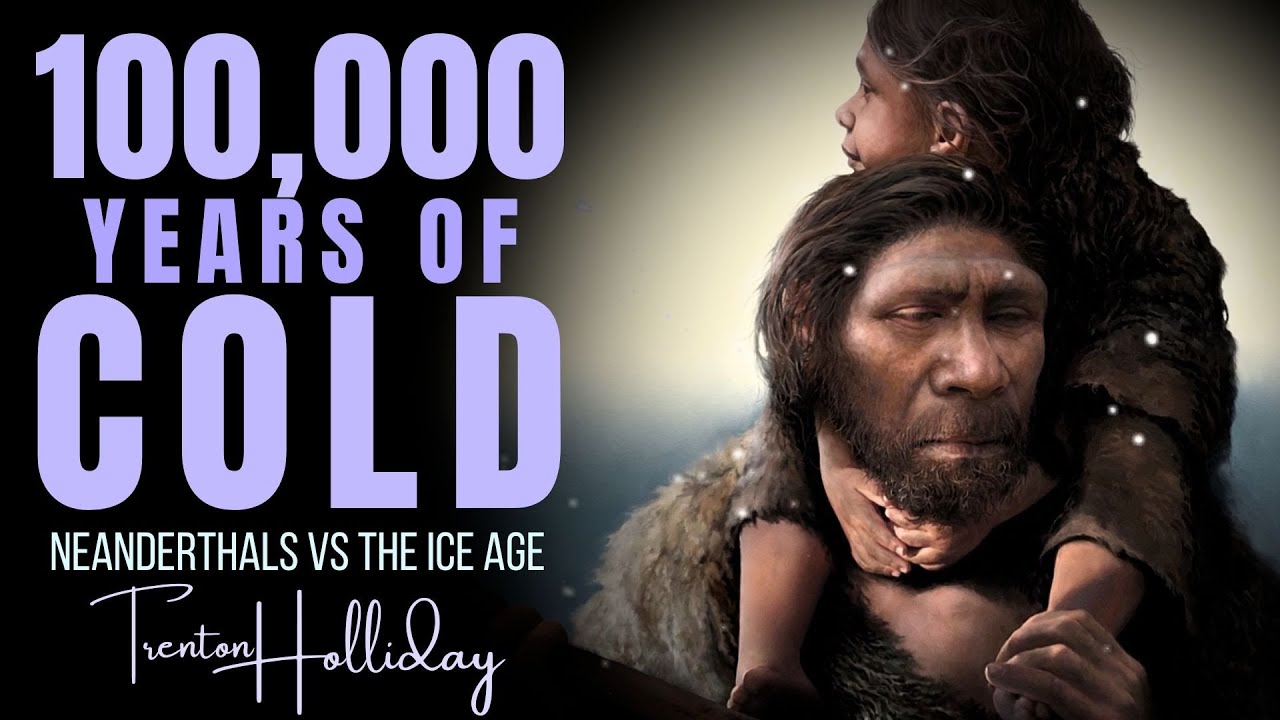 How Did Neanderthals Survive 100,000+ Years of Cold? ~ with PROFESSOR TRENTON HOLLIDAY