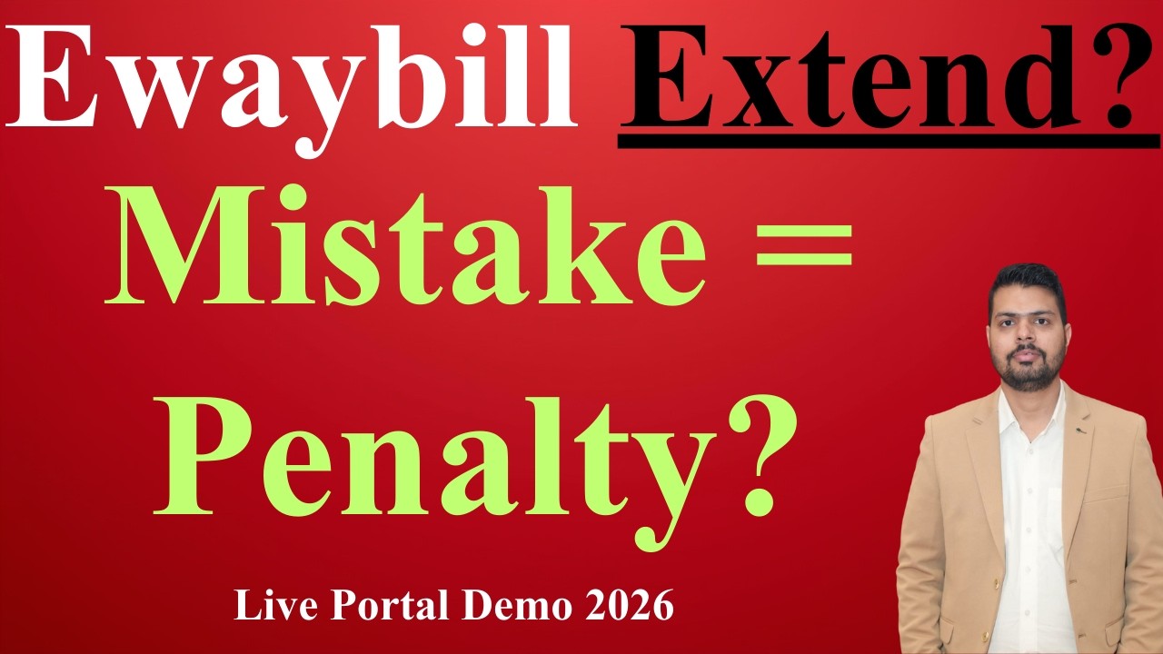 E-Way Bill - How to extend validity ! Practical Process 2026