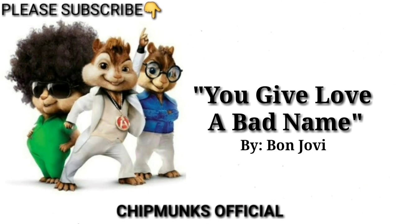You Give Love A Bad Name - Bon Jovi (Chipmunks Version)