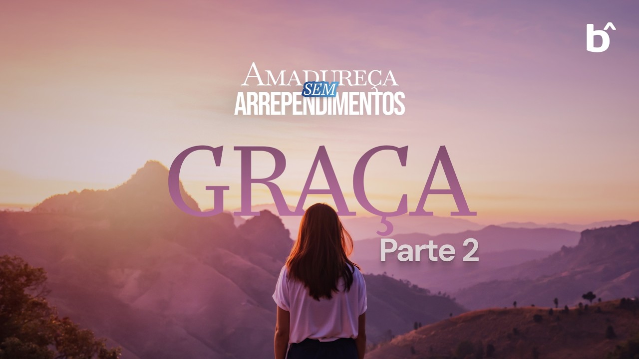 AMADUREÇA SEM ARREPENDIMENTOS - GRAÇA | culto ao vivo