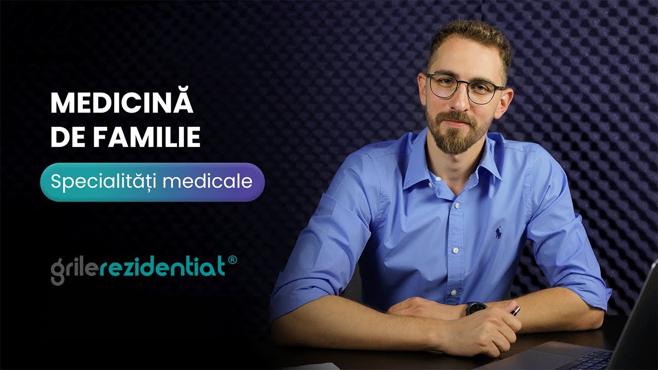 II.12. Medicină de familie @ Cum să-ți alegi specialitatea într-un mod informat