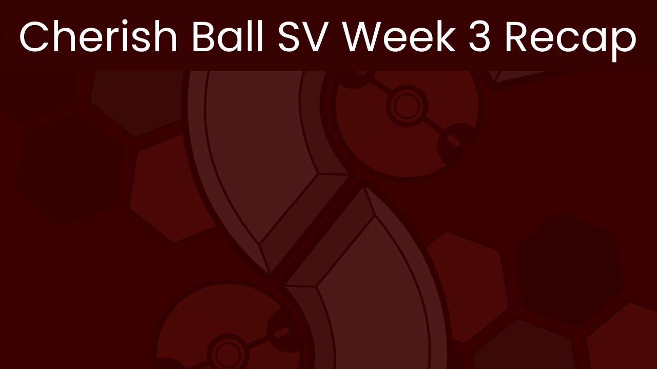 SV Cherish Ball Week 3 Recaps!